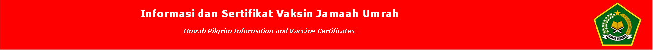 Informasi dan Sertifikat Vaksin Jamaah Umrah
Umrah Pilgrim Information and Vaccine Certificates
